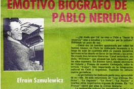 Emotivo biógrafo de Pablo Neruda: [entrevista]