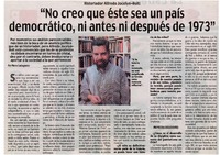 "No creo que éste sea un país democrático, ni antes ni después de 1973" [entrevistas]