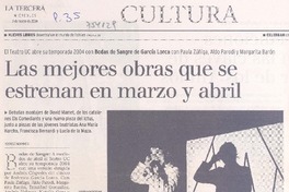Las mejores obras que se estrenan en marzo y abril El Teatro UC abre su temporada 2004 con Bodas de Sangre de García Lorca con Paula Zuñiga, Aldo Parodi y Margarita Barón