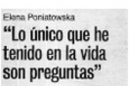 Lo único que he tenido en la vida son preguntas".