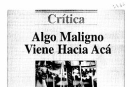 Algo maligno viene hacia acá