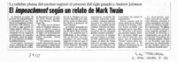 El impeachment según un relato de Mark Twain La celebre pluma del escritor registró el proceso del siglo pasado a Andrew Johnson