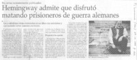 Hemingway admite que disfrutó matando prisioneros de guerra alemanes.
