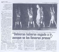 "Debieran haberse negado a ir, aunque los llevaran presos"