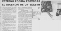 Estreno podría provocar el incendio de un teatro.