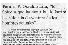 Para el P. Osvaldo Lira, "lo único a que ha contribuido Sartre ha sido a la desventura de los hombres actuales".