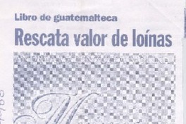 Libro de guatemalteca rescata valor de loínas