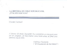 La historia de Chile republicano, ¿una decadencia?  [artículo] Cristián Gazmuri.