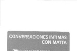 Conversaciones íntimas con Matta  [artículo] O. S.