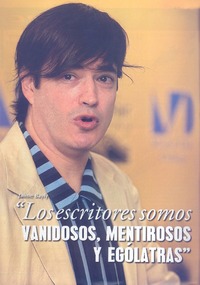 "Los escritores somos vanidosos, mentirosos y ególatras (entrevista)  [artículo] Manuel santelices.