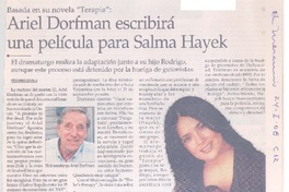 Ariel Dorfman escribirá una película para Salma Hayek  [artículo] Fernando Zavala.