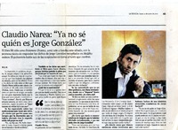 Claudio Narea:"Ya no sé quién es Jorge González" [entrevista]  [artículo] M.J.R.