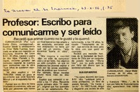 Profesor, "Escribo para comunicarme y ser leído"  [artículo] Luis Flores Olave.
