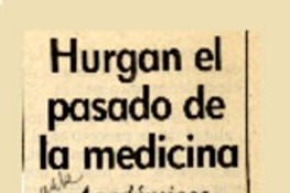 Hurgan el pasado de la medicina  [artículo].