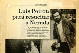Luis Poirot, para resucitar a Neruda  [artículo] A. C.