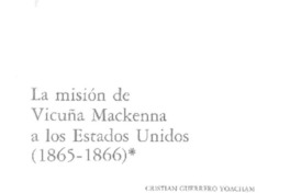 La misión de Vicuña Mackenna a los Estados Unidos (1865-1866)  [artículo] Cristián Guerrero Yoacham.