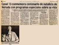 Canal 13 conmemora centenario de natalicio de Neruda con programas especiales sobre su vida.  [artículo]