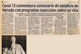 Canal 13 conmemora centenario de natalicio de Neruda con programas especiales sobre su vida.  [artículo]