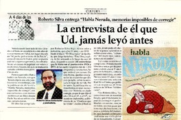 La entrevista de él que Ud. jamás leyó antes Roberto Silva entrega "Habla Neruda, memorias imposibles de corregir" [artículo] :