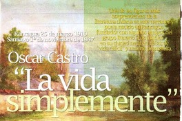 Oscar Castro "La vida simplemente"  [artículo] F. Q.