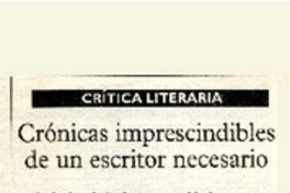 Crónicas imprescindibles de un escritor necesario  [artículo] Milton Aguilar.