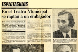 En el Teatro Municipal se raptan a un embajador.  [artículo]