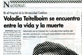 Volodia Teitelboim se encuentra entre la vida y la muerte  [artículo].