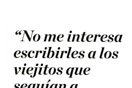 "No me interesa escribirles a los viejitos que seguían a Hermógenes" (entrevista)  [artículo] Cony Stipicic H.