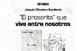 El proscrito que vive entre nosotros  [artículo] Antonio Gil Iñìguez.