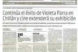 Continùa el èxito de Violeta Parra en Chillàn y cine extenderà su exhibiciòn  [artículo] Carolina Marcos.