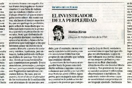 El investigador de la perplejidad  [artículo] Matìas Rivas.