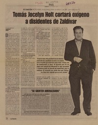 Tomás Jocelyn Holt cortará oxígeno a dididentes de Zaldívar : [entrevista] [artículo] Rochard Miranda.