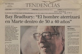 Ray Bradbury : "El hombre aterrizará en Marte dentro de 30 a 40 años"  [artículo] Noemi Miranda Gómez.
