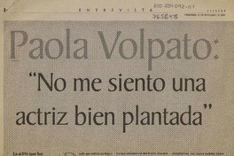 Paola Volpato : "No me siento una actriz bien plantada"  [artículo] Verónica San Juan.