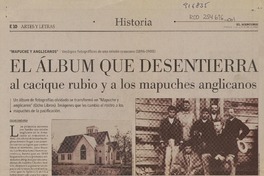 El álbum que desentierra al cacique rubio y a los mapuches anglicanos  [artículo] Oscar Contardo.
