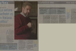 "La señora Bachelet es un fracaso político" (entrevista)  [artículo].