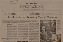 Nace una nueva "Adriana Lecouvreur", obra de teatro de Antonio y Manuel Machado  [artículo] Juan Antonio Muñoz H.