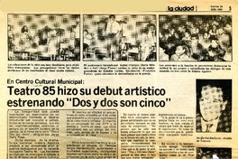 Teatro 85 hizo su debut artístico estrenando "dos y dos son cinco".  [artículo]