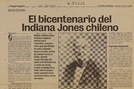 El bicentenario del Indiana Jones chileno  [artículo] Fabián Llanca.