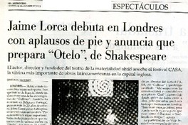 Jaime Lorca debuta en Londres con aplausos de pie y anuncia que prepara "Otelo", de shakespeare  [artículo] Constanza Hola Chamy.