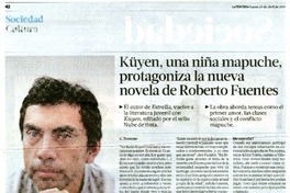 Küyen, una niña mapuche, protagoniza la nueva novela de Roberto Fuentes  [artículo] C. Troncoso.