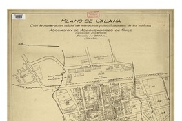Plano de Calama con la numeración oficial de manzanas y clasificación de edificios  [material cartográfico] Asociación de Aseguradores de Chile. Sección Incendios.