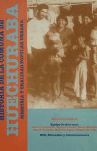 Historia de la Comuna de Huechuraba : memoria y oralidad popular urbana.