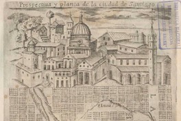 Prospectiua y planta de la ciudad de Santiago  [material cartográfico]