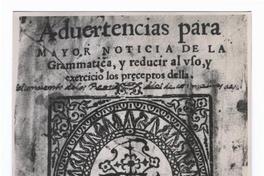 [Portada de libro antiguo, titulado "Aduertencias para mayor noticia de la grammatica..."]