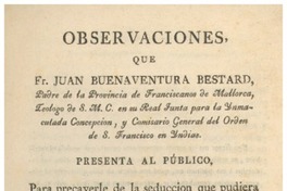Observaciones que Fr. Juan Buenaventura Bestard ... presenta al público, para precaverle de la seduccion que pudiera ocasionarle la obra intitulada "La venida del Mesias en gloria y magestad" de Juan Josaphat Benezra.