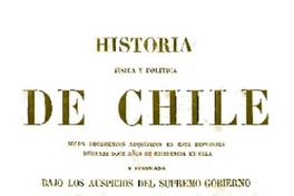 Documentos sobre la historia, la estadística y la geografía [de Chile compilados] por Claudio Gay.