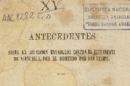 Antecedentes sobre la acusacion entablada contra el Intendente de Aconcagua por el Diputado por San Felipe.
