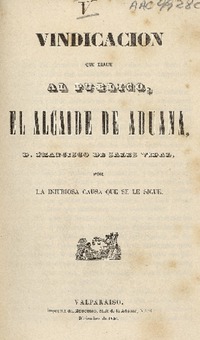 Vindicacion que dirije al publico, el Alcaide de Aduana, D. Francisco de Sales Vidal, por la injuriosa causa que se le sigue.