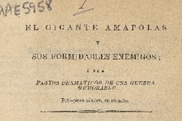 El gigante Amapolas y sus formidables enemigos, ó sea, Fastos dramaticos de una guerra memorable : peti-pieza cómica en un acto.
